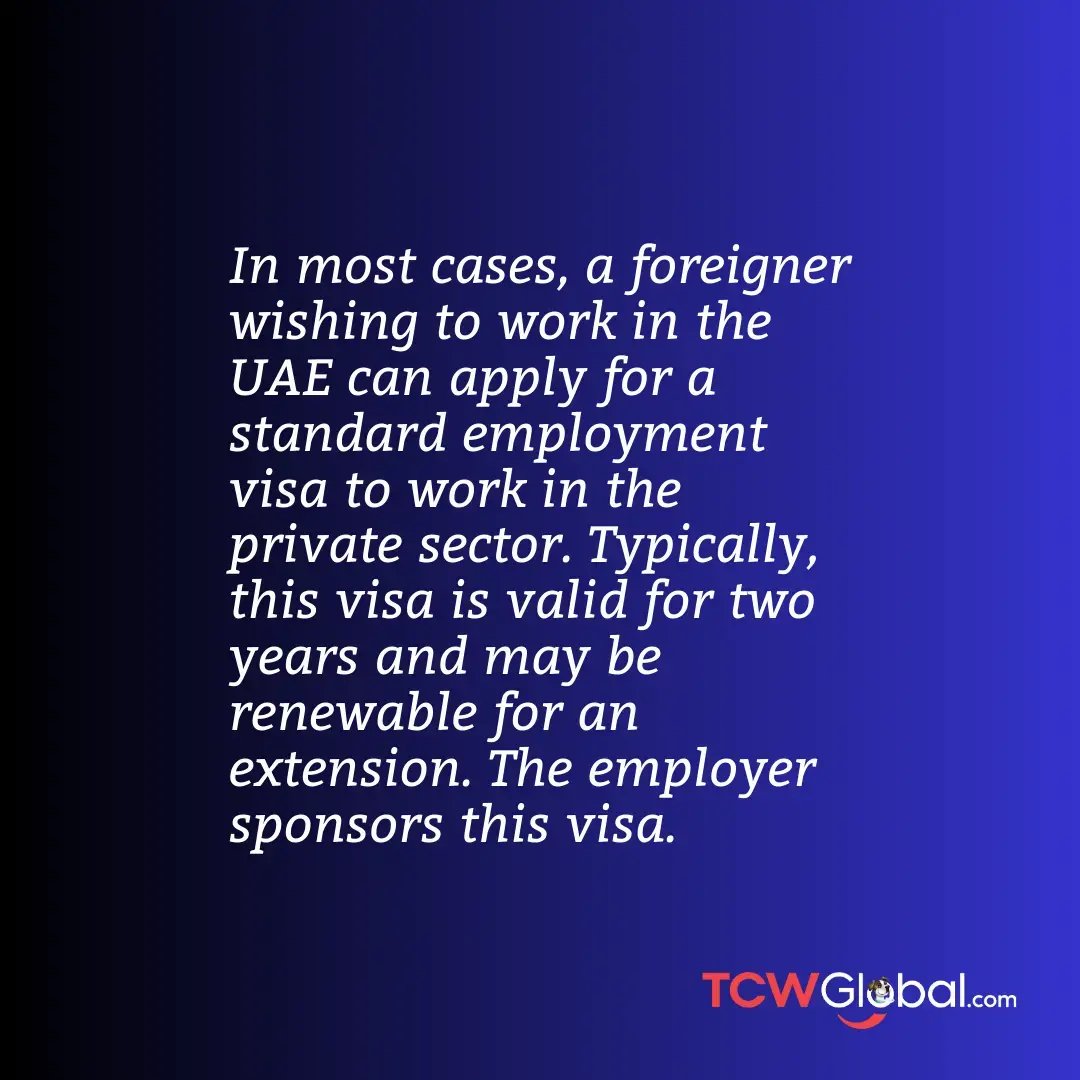 In most cases, a foreigner wishing to work in the UAE can apply for a standard employment visa to work in the private sector. Typically, this visa is valid for two years and may be renewable for an extension. The employer sponsors this visa. 