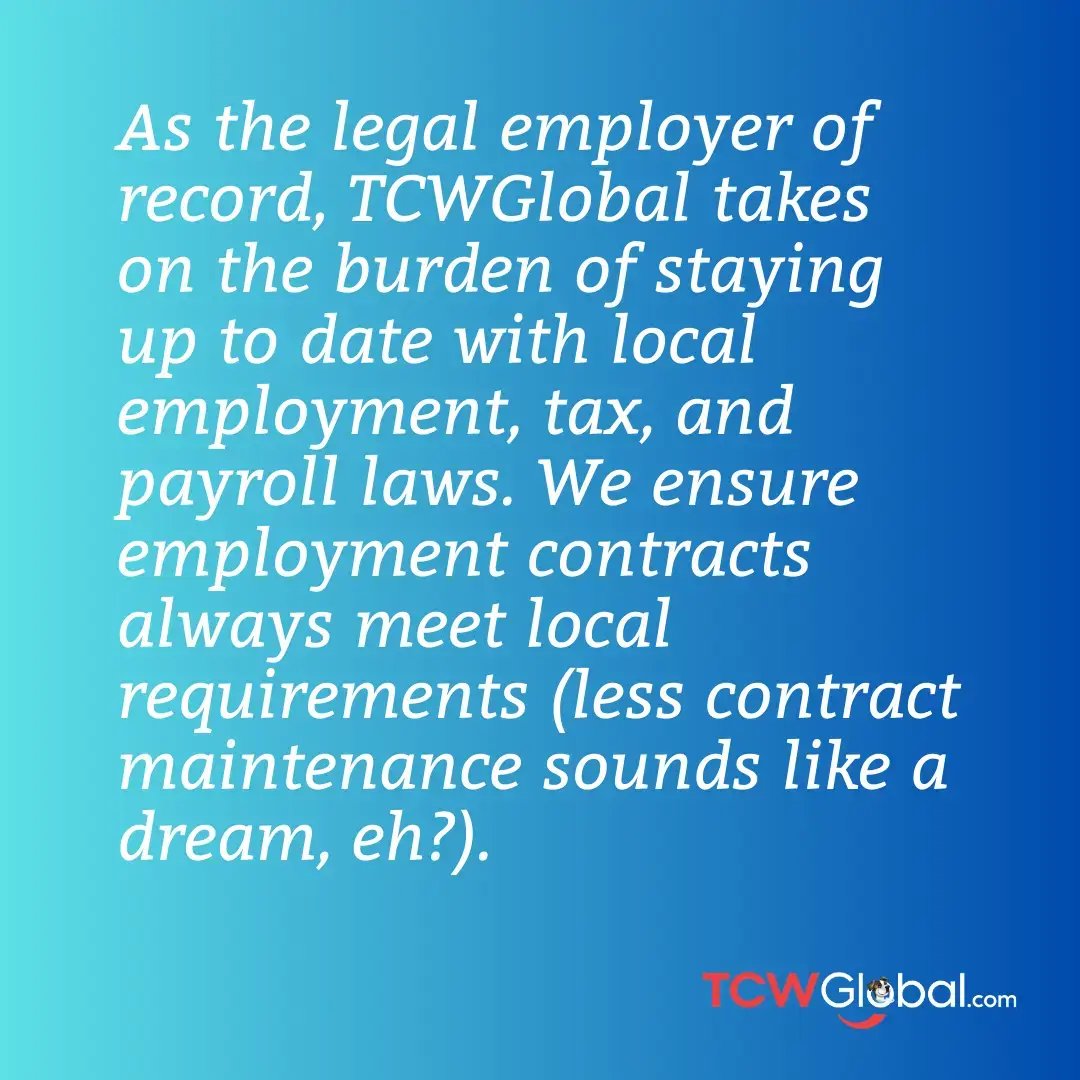 As the legal employer of record, TCWGlobal takes on the burden of staying up to date with local employment, tax, and payroll laws. We ensure employment contracts always meet local requirements (less contract maintenance sounds like a dream, eh?)