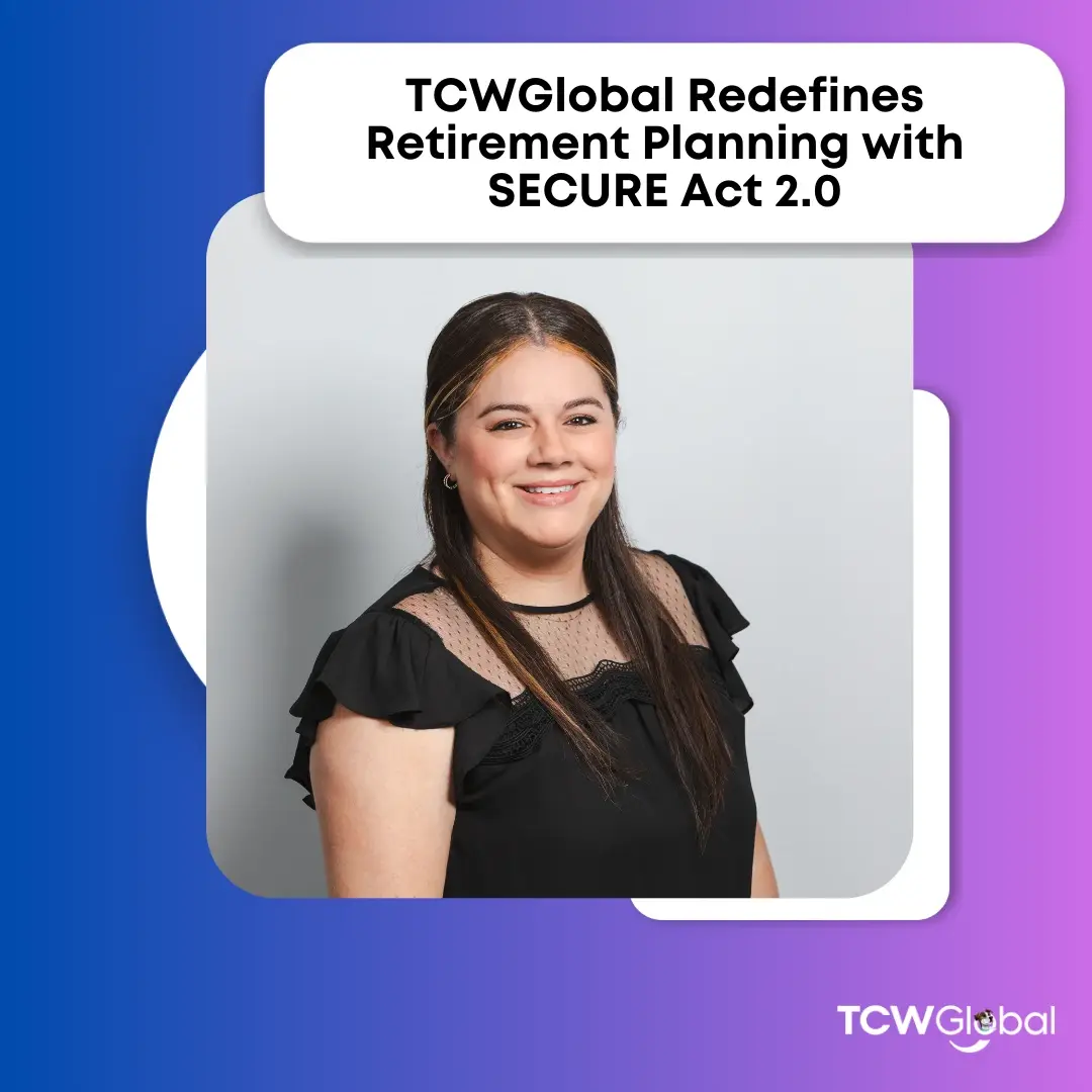 TCWGlobal Redefines Retirement Planning with SECURE Act 2.0!