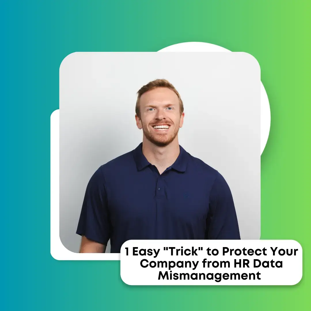 1 Easy "Trick" to Protect Your Company from HR Data Mismanagement 