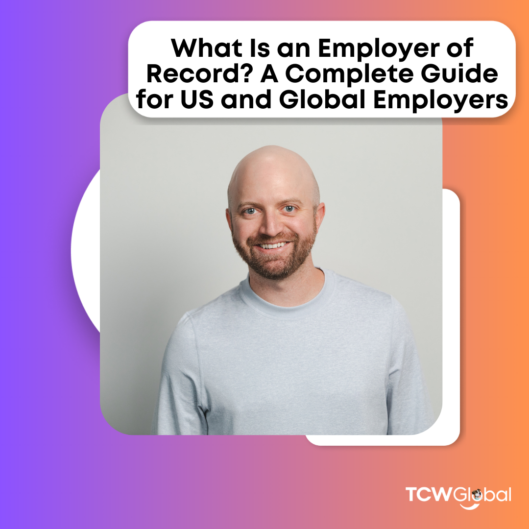 What Is an Employer of Record? A Complete Guide for US and Global Employers