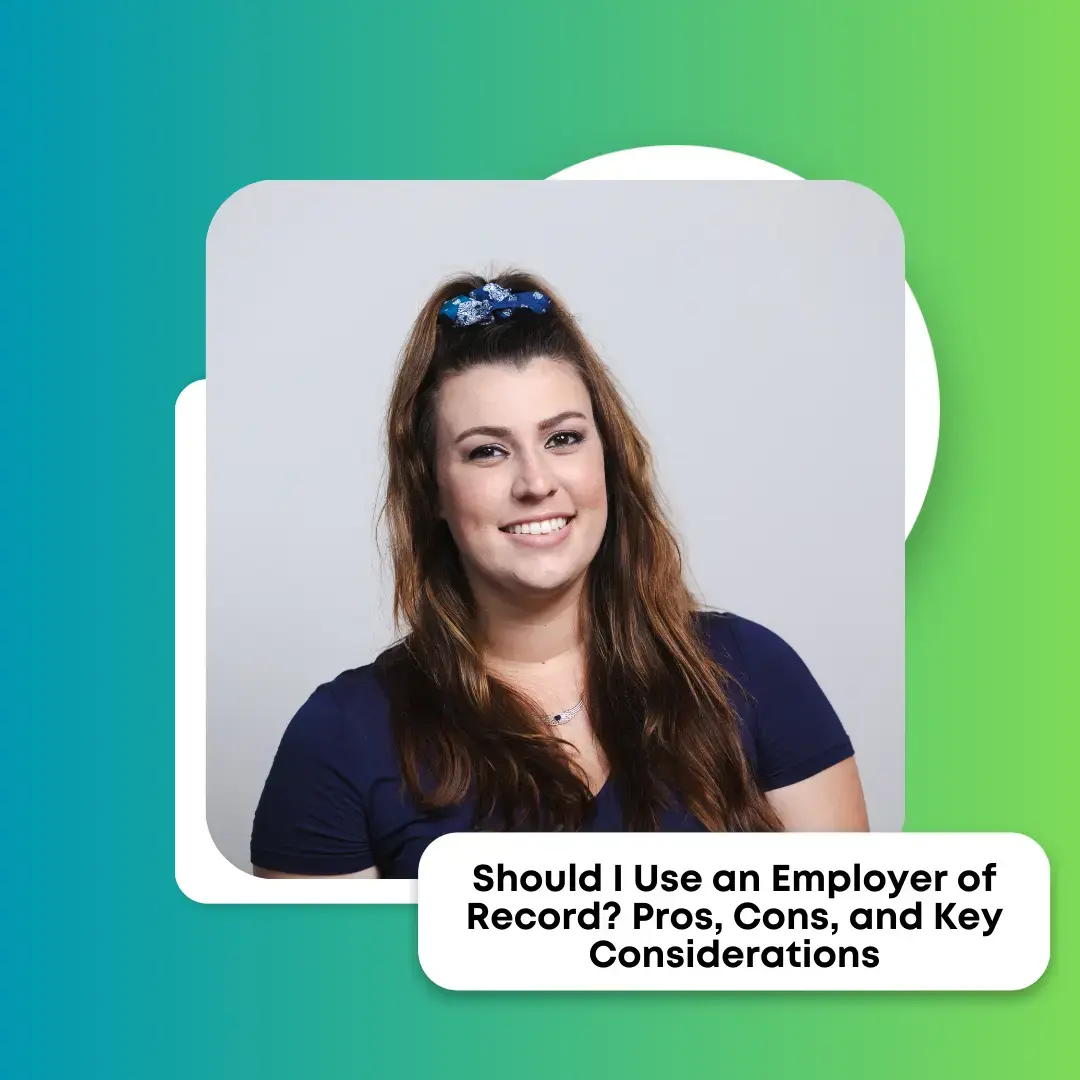 Should I Use an Employer of Record? Pros, Cons, and Key Considerations