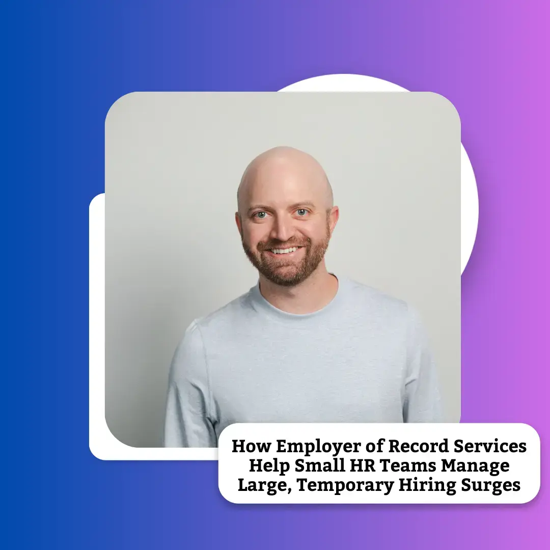 How Employer of Record Services Help Small HR Teams Manage Large, Temporary Hiring Surges