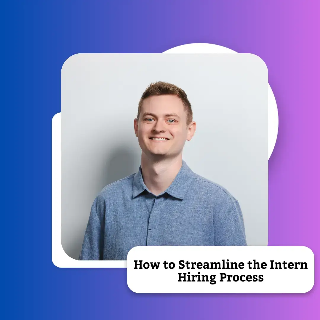 How to Streamline the Intern Hiring Process