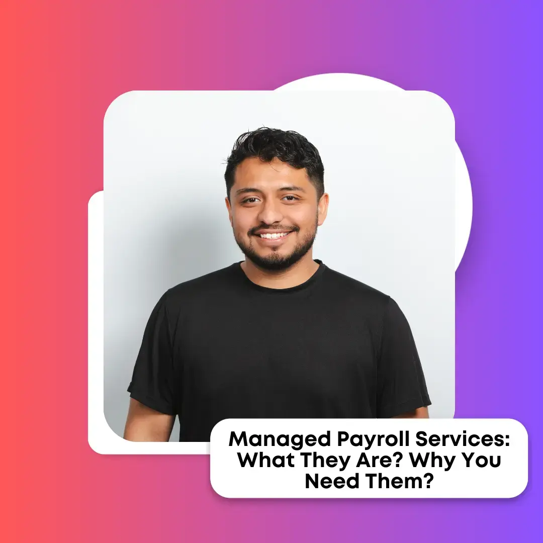 Managed Payroll Services: What They Are? Why Do You Need Them? 