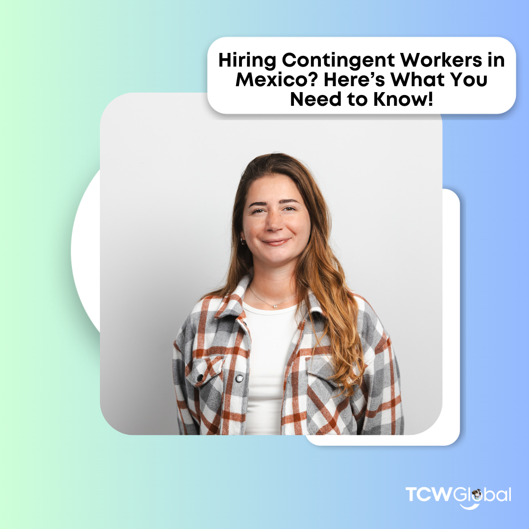 Engaging with a Contingent Workforce in Mexico – What You Need to Know